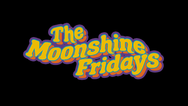 The Moonshine Fridays